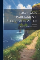 Grattan's Parliament, Before and After 1022022652 Book Cover