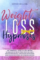 Weight Loss Hypnosis: The powerfull guide to loss weight with mindfulness diet and self-hypnosis. Relieve stress, anxiety, depression through new skills. Change bad habit and improve your health.. B08CN4L37B Book Cover