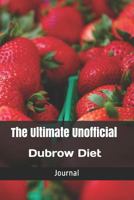 The Ultimate Unofficial Dubrow Diet Journal: A Daily Guide for your Health! 1729392296 Book Cover
