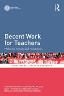 Decent Work for Teachers: Problems, Policies and Possibilities (Local/Global Issues in Education) 1041227817 Book Cover