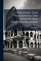 Anleitung Zum Verstandnis Der Livianischen Darstellungsform (1892) 1141834391 Book Cover