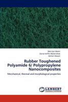 Rubber Toughened Polyamide 6/ Polypropylene Nanocomposites: Mecchanical, thermal and morphological properties 3847329707 Book Cover