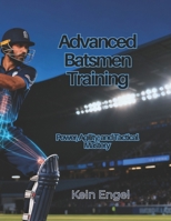 Advanced Batsmen Training: Power, Agility, and Tactical Mastery (Cricket Fitness Mastery Series) B0FZG74Z4V Book Cover