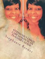 Stephanie's Child Care Lesson Plan Teacher's Guide: Fall 2018-Spring 2019 172273325X Book Cover