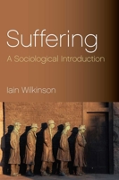 Suffering: A Sociological Introduction 0745631975 Book Cover