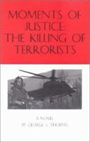Moments of Justice: The Killing of Terrorists 097212280X Book Cover