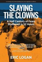 Slaying the Clowns: A Half Century of Fears Shattered in 52 Hours 1987700368 Book Cover