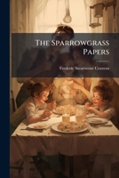 The Sparrowgrass Papers, or, Living in the Country 1146225156 Book Cover
