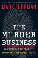 Murder Business: High Profile Crimes and the Corruption of Justice 1596985844 Book Cover