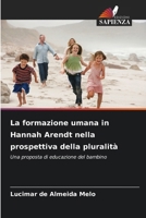 La formazione umana in Hannah Arendt nella prospettiva della pluralità (Italian Edition) 6209592295 Book Cover