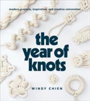 The Year of Knots: Modern Projects, Inspiration, and Creative Reinvention 1419732803 Book Cover