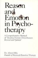 Reason and Emotion in Psychotherapy: A Comprehensive Method of Treating Human Disturbances 0806509090 Book Cover