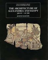 The Architecture of Alexandria and Egypt 300 B.C.--A.D. 700 (The Yale University Press Pelican Histor) 0300115555 Book Cover