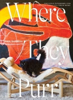 Where They Purr: Inspirational Interiors and the Cats Who Call Them Home 1760762288 Book Cover