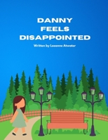 Danny Feels Disappointed B0BLGH15FF Book Cover