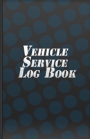 Vehicle Service Log Book: The Vehicle Journal 1654737275 Book Cover