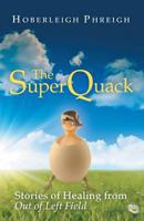 The Superquack: Stories of Healing from Out of Left Field 1452581193 Book Cover
