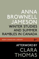 Winter Studies and Summer Rambles in Canada (New Canadian Library) 0771099622 Book Cover