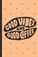 Good Vibes And Good Coffee: Cute Dots Caffeine | But First Coffee | Nurses | Cup of Joe | I love Coffee | Gift Under 10 | Cold Drip | Cafe Work Space ... | Coffee Beans | Aficionados | Flat White 1697616399 Book Cover
