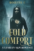 Cold Comfort: A Lesbian S&M Romance B0CD8W5TGL Book Cover