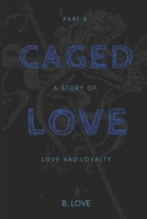 Caged Love 5: The Finale 1544904614 Book Cover