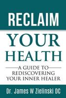 Reclaim Your Health 1722173947 Book Cover