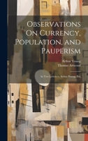 Observations On Currency, Population, and Pauperism: In Two Letters to Arthur Young, Esq 1020398701 Book Cover