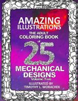 Amazing Illustrations of Mechanical Designs-Volume 2: An Adult Coloring Book 1540661466 Book Cover