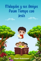 Malaquías y sus amigos pasan tiempo con Jesús B0C7JFKPRY Book Cover