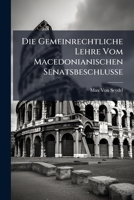 Die Gemeinrechtliche Lehre Vom Macedonianischen Senatsbeschlusse (1869) 1141592037 Book Cover