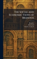 The Social and Economic Views of Brandeis 1025990226 Book Cover