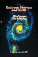 Between Heaven and Earth: The Contact, the Initiation 0595207316 Book Cover