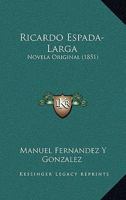 Ricardo Espada-Larga: Novela Original 0270057986 Book Cover