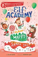 Happy Santa Day!: Elf Academy 3 1534467947 Book Cover