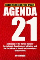 Agenda 21: An Expose of the United Nations' Sustainable Development Initiative and the Forfeiture of American Sovereignty and Liberties 1530674441 Book Cover