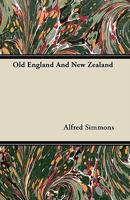 Old England and New Zealand 1446054993 Book Cover