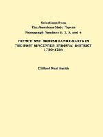 French and British Land Grants in the Post Vincennes (Indiana) District, 1750-1784 080635240X Book Cover
