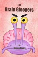 The Brain Gloopers 1507855028 Book Cover