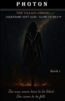 PHOTON: The Villain Origin | Legendary Soft-God | Glow-Up Era™ B0FHDX14L2 Book Cover