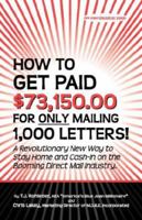 How to Get Paid $73,150.00 for Only Mailing 1,000 Letters! 1933356081 Book Cover