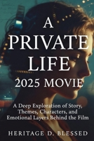 A Private Life 2025 Movie: A Deep Exploration of Story, Themes, Characters, and Emotional Layers Behind the Film B0GG4HXQV5 Book Cover