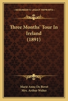 Three Months' Tour in Ireland 1241243719 Book Cover