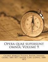Opera quae supersunt omnia; Volume 9 1247062007 Book Cover