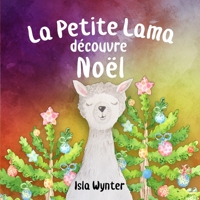 La Petite Lama Découvre Noël 1913556174 Book Cover