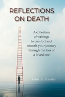 Reflections On Death: A collection of writings to comfort and smooth your journey through the loss of a loved one B0FMNLRZPD Book Cover