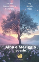 Alba e Meriggio: poesie (Italian Edition) B0F4F3V9RH Book Cover