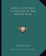 Greek, Latin And Literature Of The Middle Ages 1425469868 Book Cover