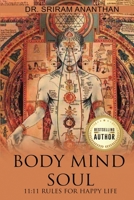 Body Mind Soul: 11:11 Rules for Happy life B0851MBRGY Book Cover