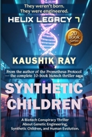 SYNTHETIC CHILDREN - HELIX LEGACY 7: A Biotech Conspiracy Thriller About Genetic Engineering, Synthetic Children, and Human Evolution. B0FPC3PNHX Book Cover