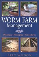 Worm Farm Management: Practices, Principles, Procedures 0743200675 Book Cover